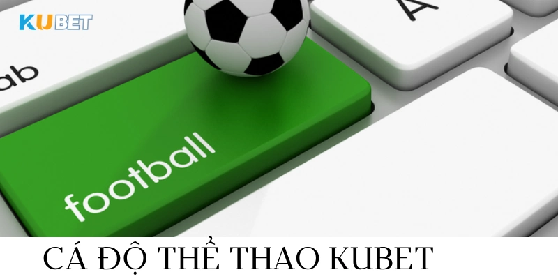 cá độ thể thao kubet