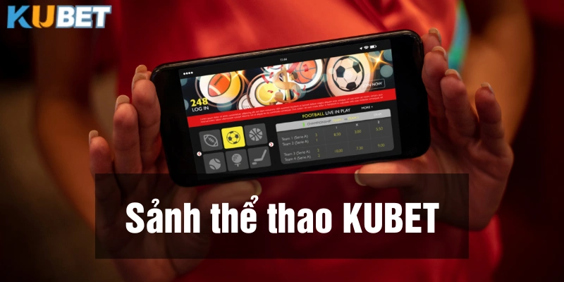 Tổng hợp các sảnh thể thao Kubet