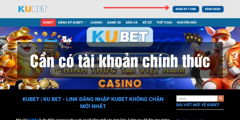 Có tài khoản Kubet chính thức để đăng nhập