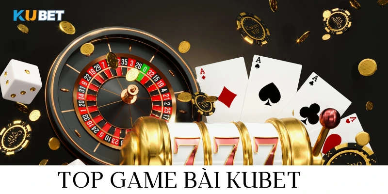 chơi top game bài kubet